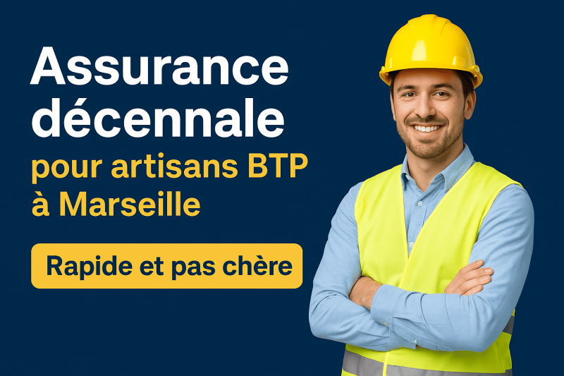 Obtenez une assurance décennale rapide et pas chère pour artisans BTP à Marseille