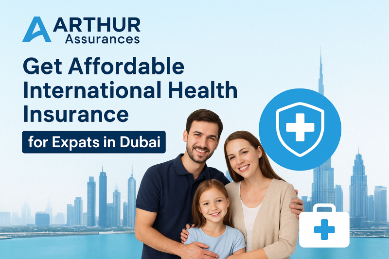 Get Affordable International Health Insurance for Expats with Arthur Assurances in Dubai and Abroad